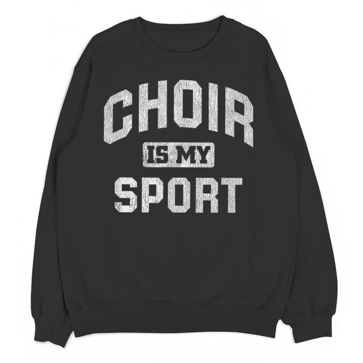 Choir Is My Sport Quote Choir Teacher Unisex Sweatshirt