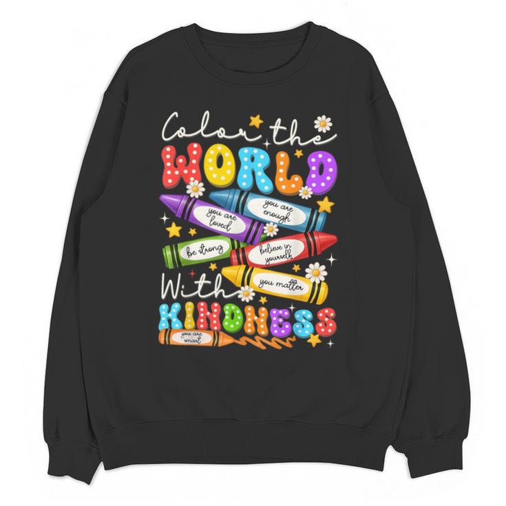 Color The World With Kindness Crayon Positivity Teacher Unisex Sweatshirt