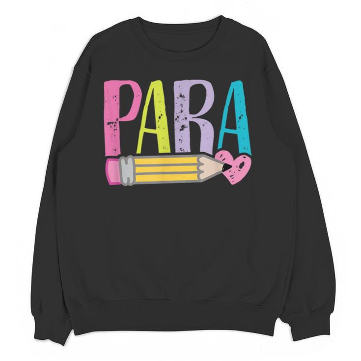 Colorful PARA Teacher Paraprofessional Cute Pencil Unisex Sweatshirt