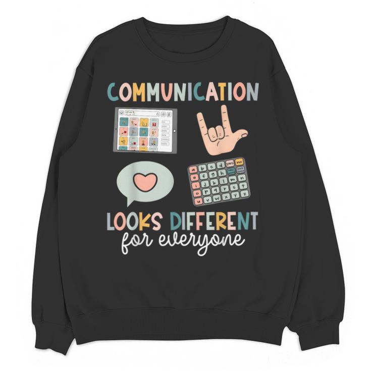 Communication Looks Different For Everyone SPED Teacher ASD Unisex Sweatshirt