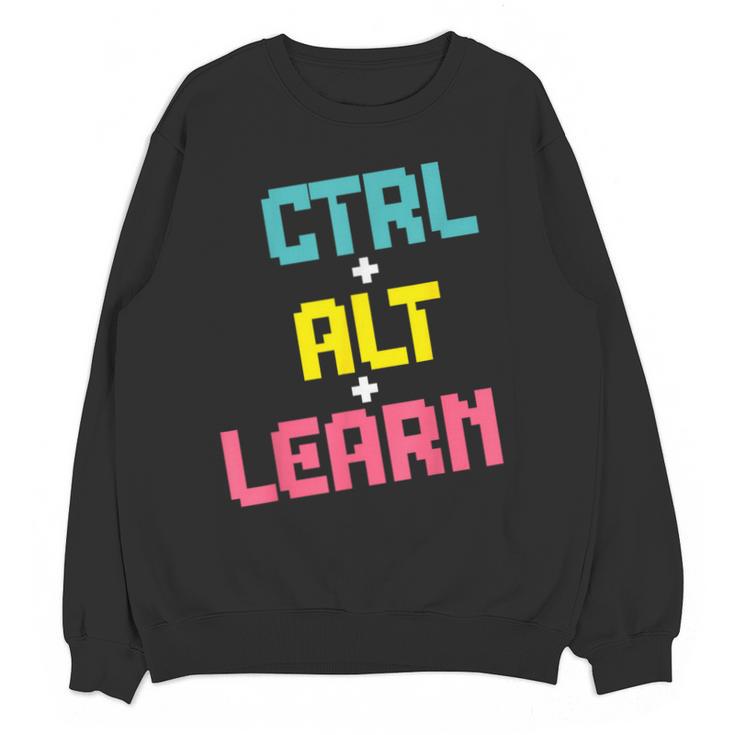 Computer Teacher Back To School Kids Ctrl Alt Learn Unisex Sweatshirt