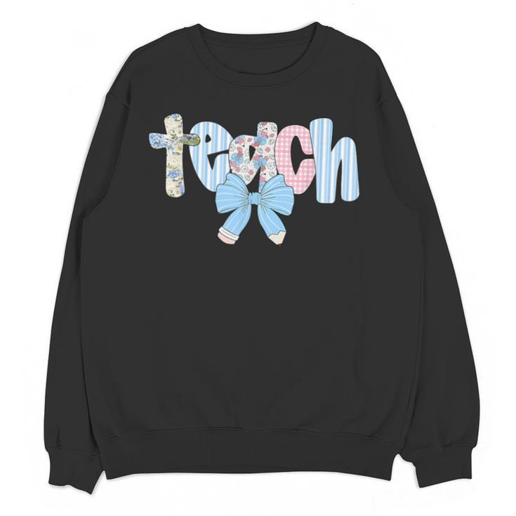 Coquette Bow Teach Teacher Happy First Day Back To School Unisex Sweatshirt