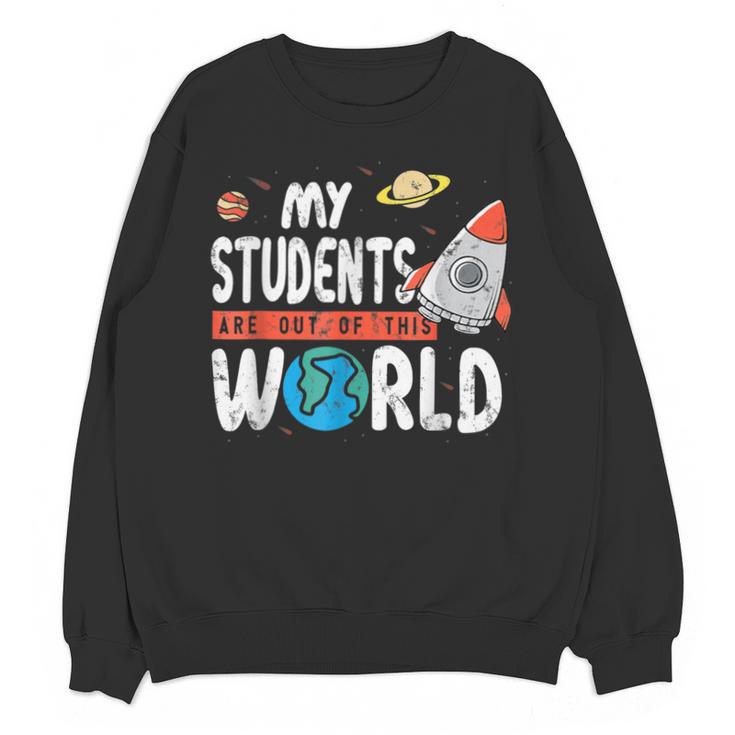 Cute Teacher My Students Are Out Of This World Space Men Women Kids Unisex Sweatshirt