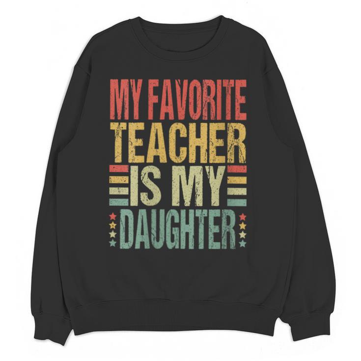 Dad My Favorite Teacher Is My Daughter Proud Daddy Unisex Sweatshirt
