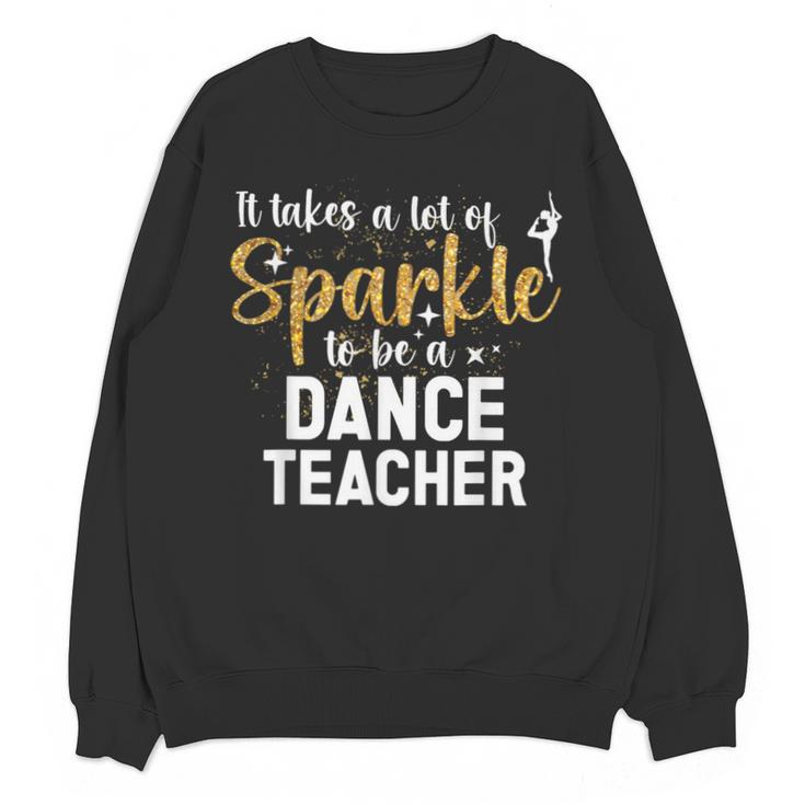 To Be A Dance Teacher Dance Instructor Dancing Teacher Unisex Sweatshirt