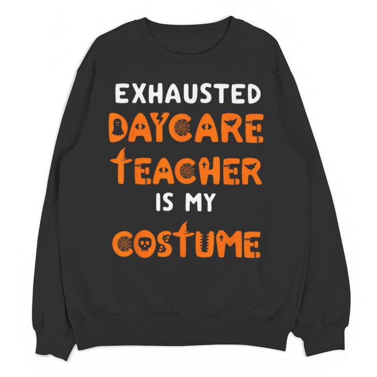 Daycare Teacher Halloween Costume Tired Day Care Shirt Unisex Sweatshirt