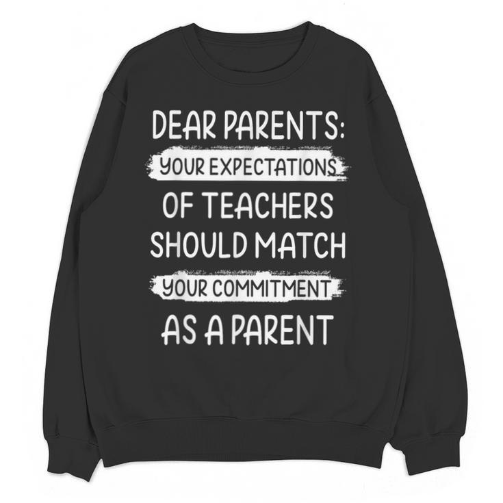 Dear Parents Your Expectations Of Teachers Should Match Men Women Unisex Sweatshirt