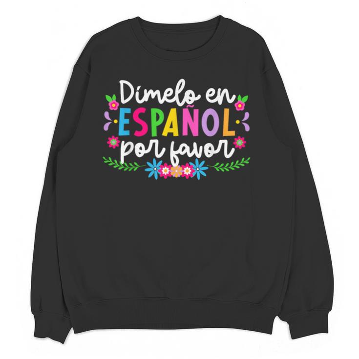 Dimelo En EspañOl Maestra De EspañOl Spanish Teacher Unisex Sweatshirt