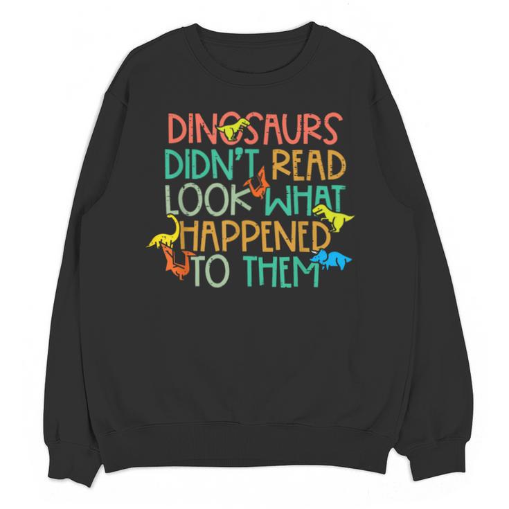Dinosaurs Didnt Read Book Lover Boys Kids Teacher Unisex Sweatshirt