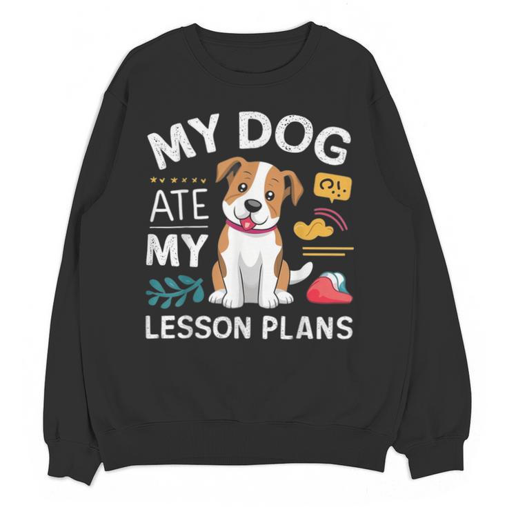 My Dog Ate My Lesson Plan Teacher Back To School Unisex Sweatshirt