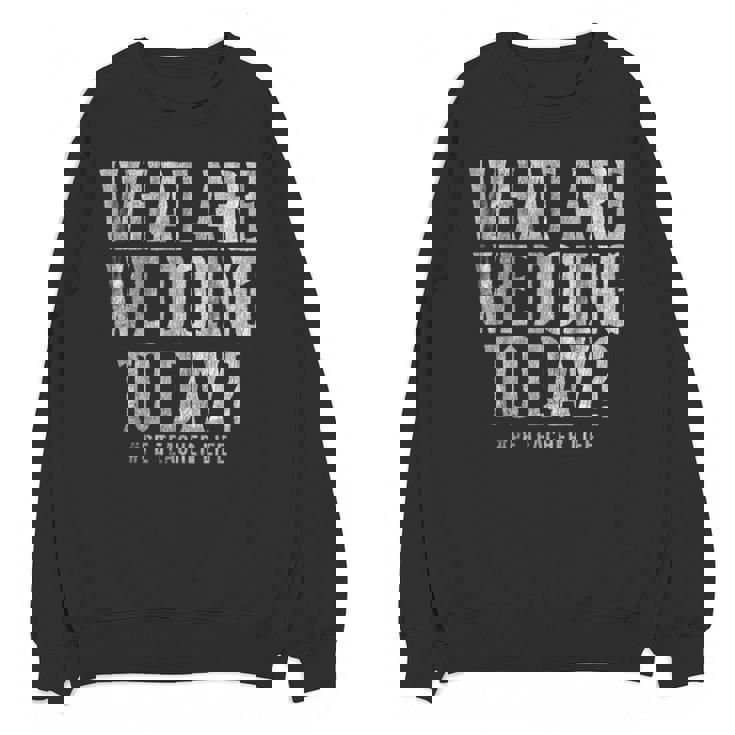 What Are We Doing Today PE Teacher Life Funny Men Women Kids Unisex Sweatshirt