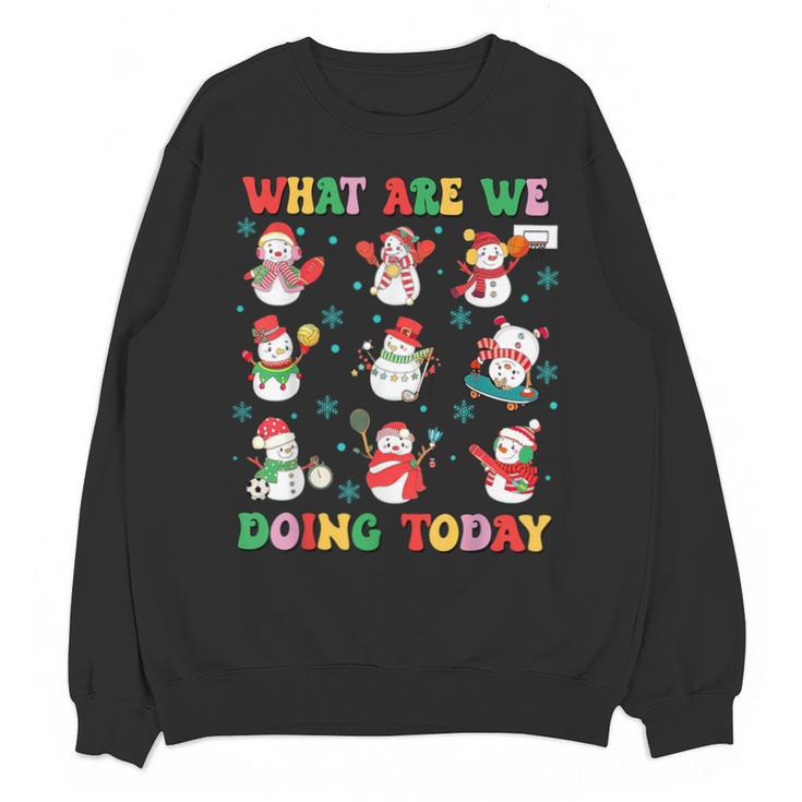 What Are We Doing Today PE Teacher Snowman Christmas Unisex Sweatshirt