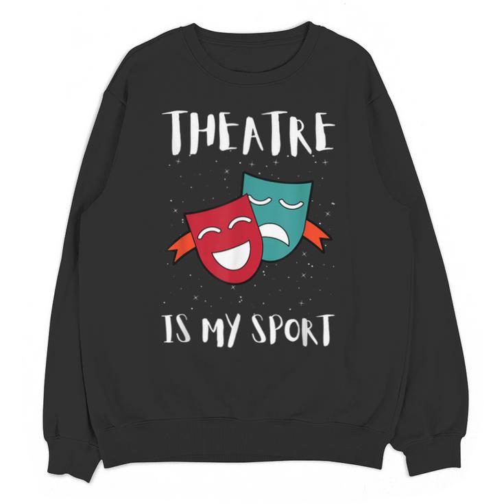Drama Teacher For Theatre And Performing Arts Unisex Sweatshirt