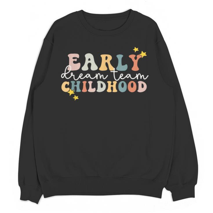 Early Childhood Dream Team Daycare Teacher Toddler Teacher Unisex Sweatshirt