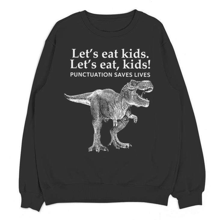 Lets Eat Kids Punctuation Saves Lives Dinosaur Teacher Unisex Sweatshirt