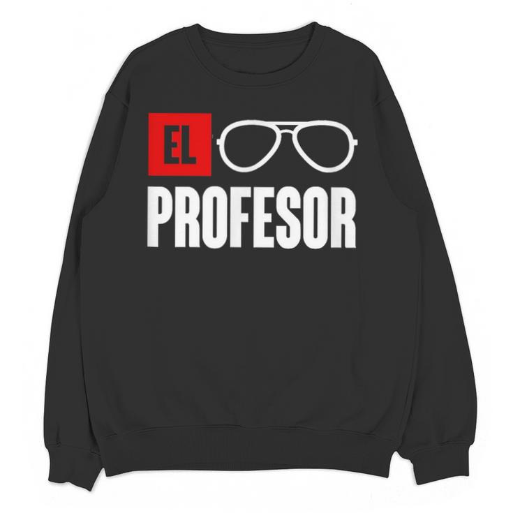 El Professor Money Costume Profesor Glasses Men Teacher Gift Unisex Sweatshirt