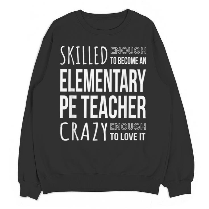 Elementary PE Teacher Tshirt Appreciation Unisex Sweatshirt