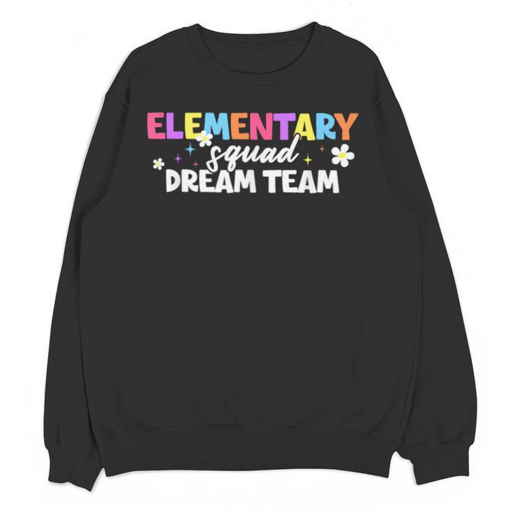 Elementary Squad Dream Team Teacher Student Back To School Unisex Sweatshirt