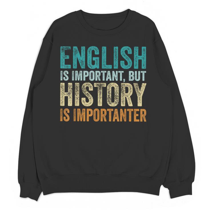 English Is Important But History Is Importanter Teacher Unisex Sweatshirt