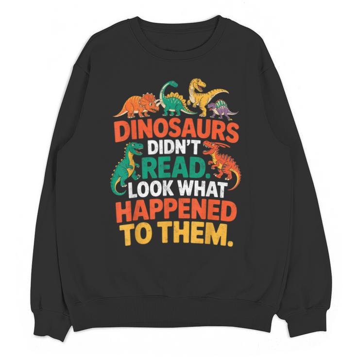 English Teacher Dinosaurs Didn’t Read What Happened To Them Unisex Sweatshirt