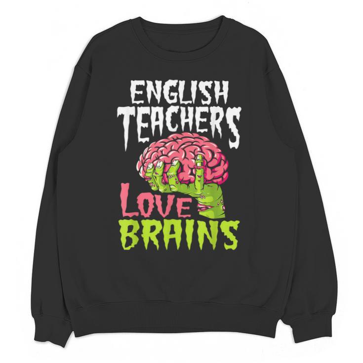 English Teachers Love Brains Zombie Teacher School Halloween Unisex Sweatshirt