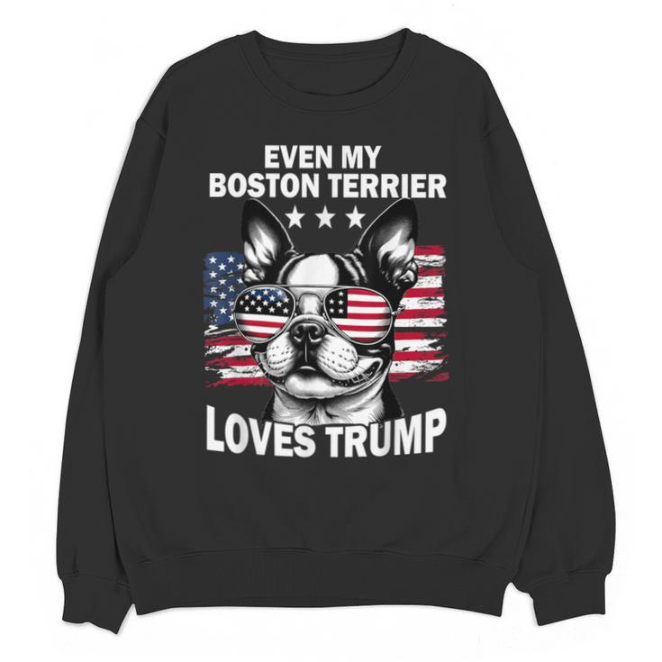 Even My Boston Terrier Loves Trump Trump Supporter Dog Lover Unisex Sweatshirt