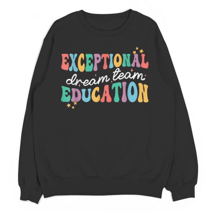 Exceptional Education Dream Team SPED ESE Teacher Autism Unisex Sweatshirt