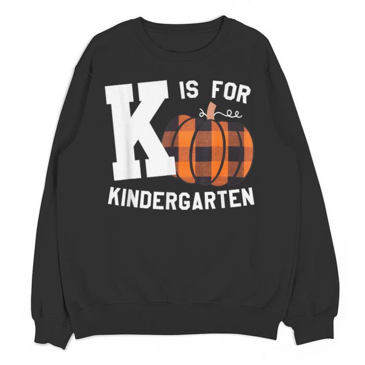 Fall Kindergarten Teacher K Is For Buffalo Plaid Pumpkin Unisex Sweatshirt