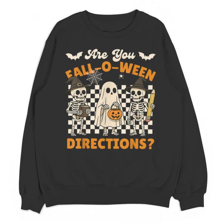 Are You Fall o Ween Directions Halloween Skeleton Teacher Unisex Sweatshirt
