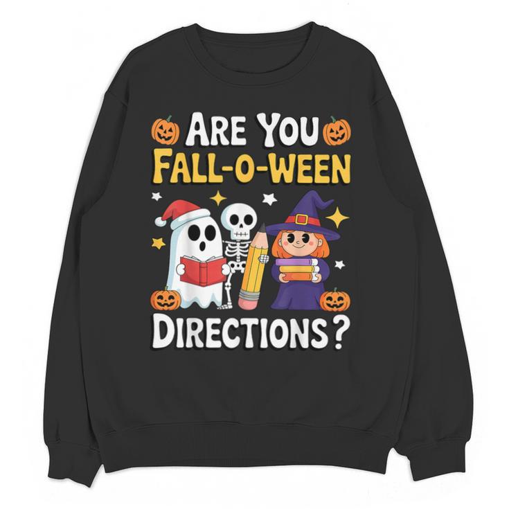 Are You Fall O Ween Directions Halloween Teacher Ghost Unisex Sweatshirt