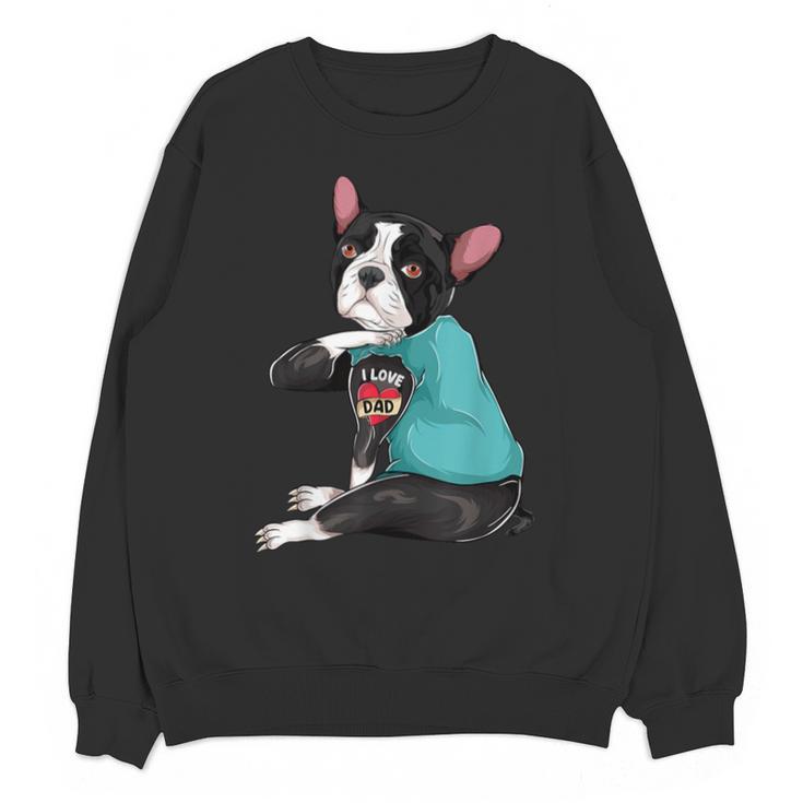 Father's Day Gift Dog Dad Boston Terrier i Love Dad Tattoo Unisex Sweatshirt