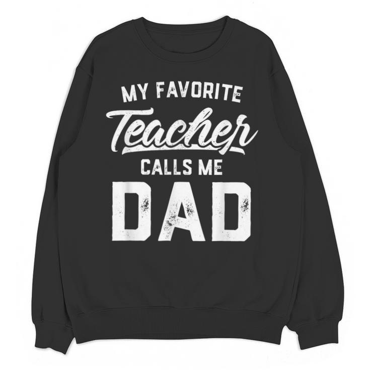 My Favorite Teacher Calls Me Dad Shirt Father's Day For Men Kids Unisex Sweatshirt