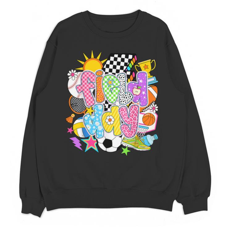 Field Day Fun Day Let The Games Begin Field Trip Teacher Kid Unisex Sweatshirt