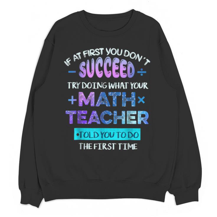 If At First You Don't Succeed Try Doing Your Math Teacher Unisex Sweatshirt