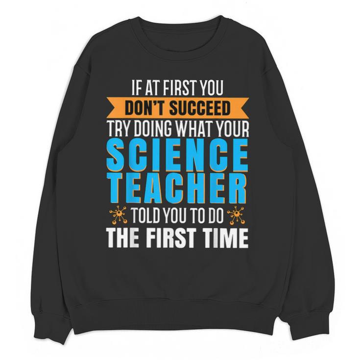 If At First You Don't Succeed Try Doing What Science Teacher Unisex Sweatshirt