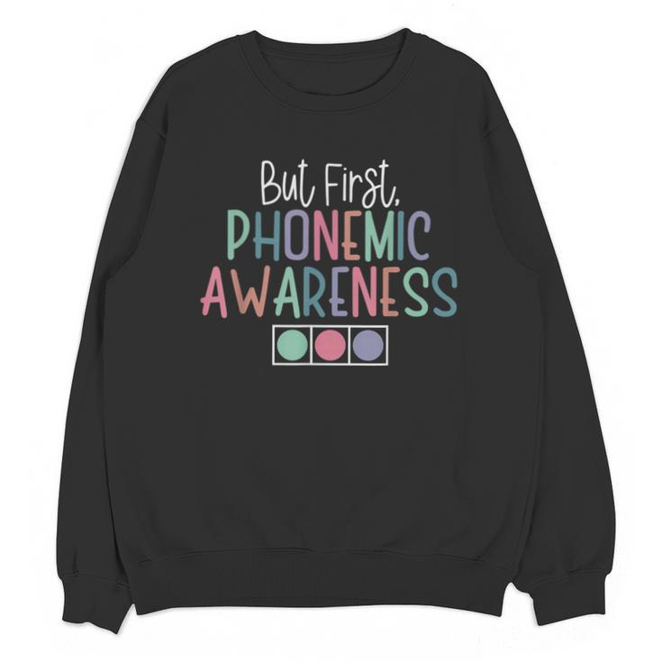 But First Phonemic Awareness Reading Teacher Interventionist Unisex Sweatshirt