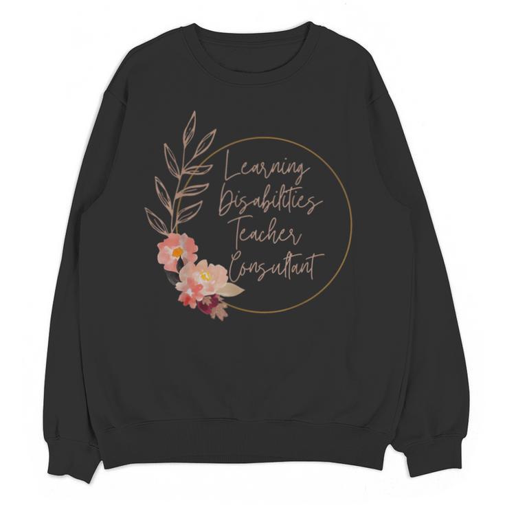 Floral Learning Disabilities Teacher Consultant SPED Teacher Unisex Sweatshirt
