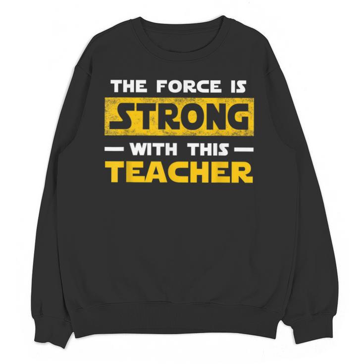 The Force Strong With This Teacher Men Women Kids Unisex Sweatshirt