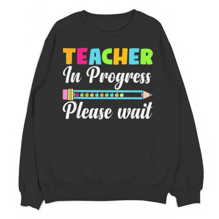 Future Teacher Cool Teacher In Progress Please Wait Unisex Sweatshirt