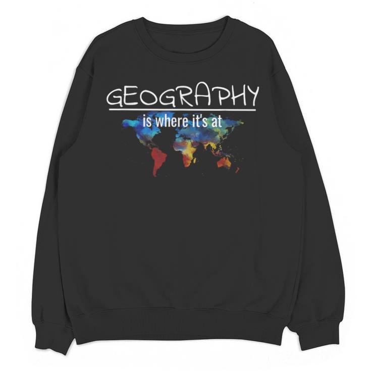 Geography Teacher Earth Day Is Where It's At For Men Women Kids Unisex Sweatshirt