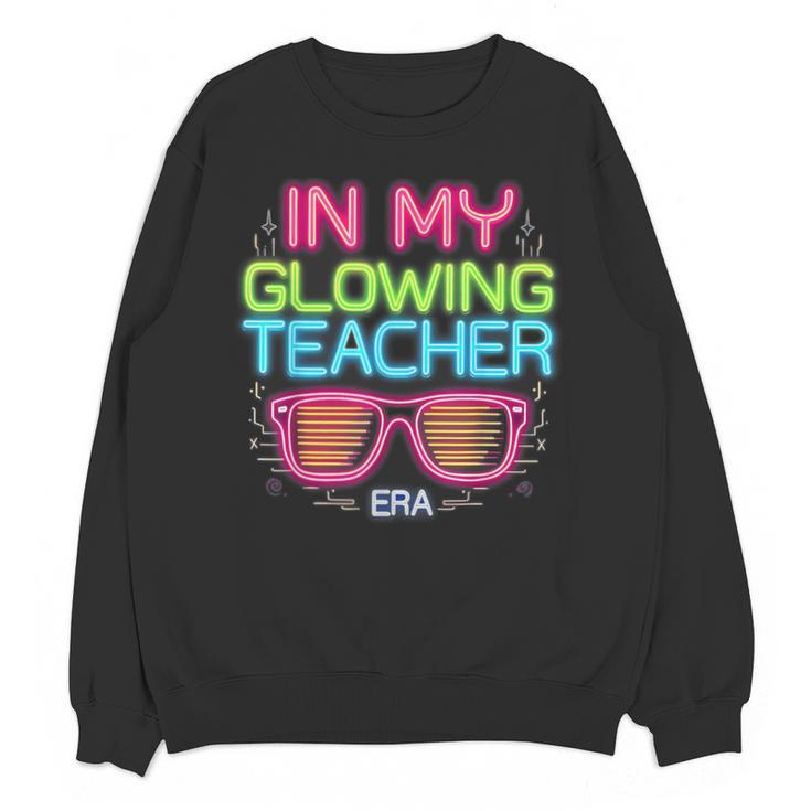 In My Glowing Teacher Era Groovy Colorful Bright Unisex Sweatshirt
