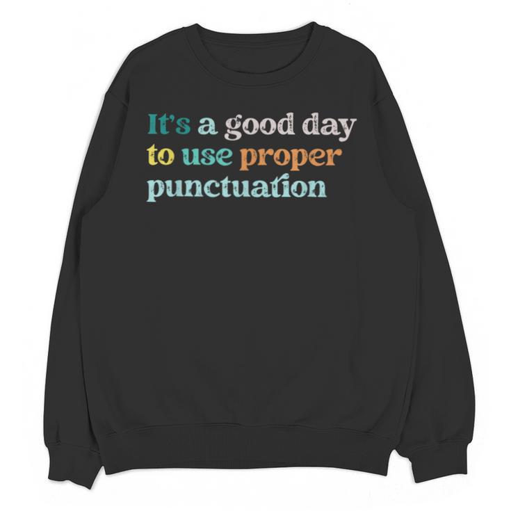 Grammar English Teacher It's a Good Day To Use Punctuation Unisex Sweatshirt