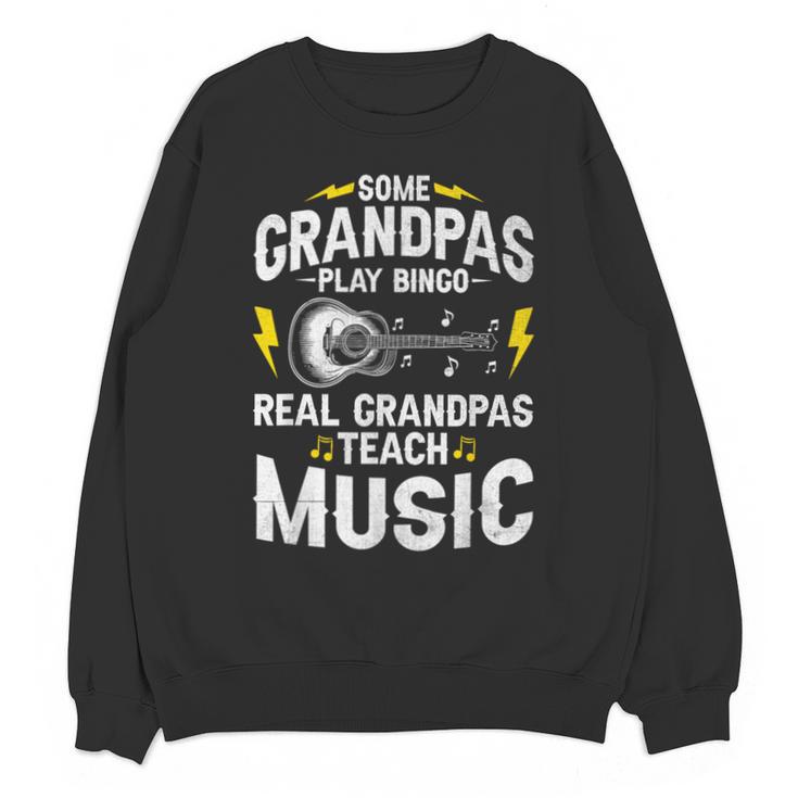 Some Grandpas Play Bingo Real Grandpas Teach Music Teacher Unisex Sweatshirt