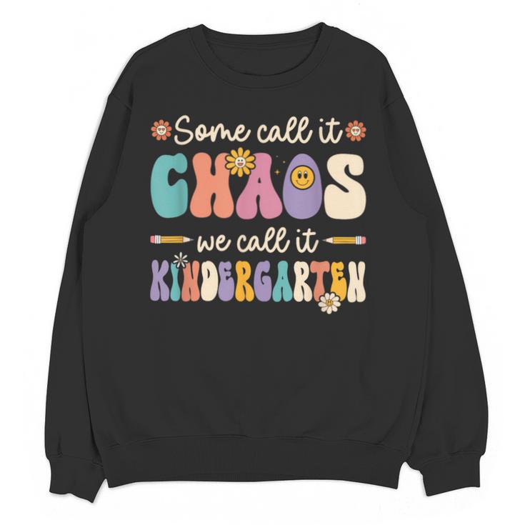 Groovy Some Call It Chaos We Call It Kindergarten Teacher Unisex Sweatshirt