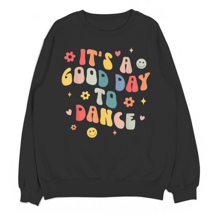 Groovy Its A Good Day To Dance Dance Teacher Unisex Sweatshirt