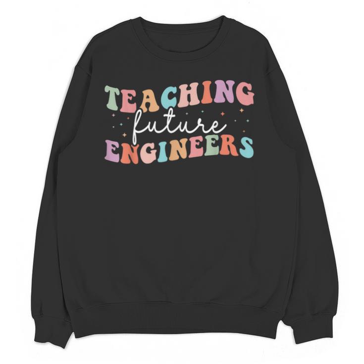 Groovy Teaching Future Engineers Teacher Engineering School Men Women Unisex Sweatshirt