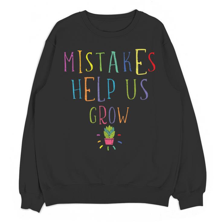 Growth Mindset Shirt For Teacher Mistakes Help Us Grow Unisex Sweatshirt
