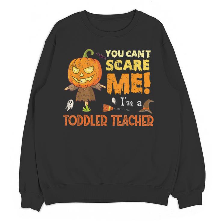 Halloween You Can't Scare Toddler Teacher  For Men Women Unisex Sweatshirt