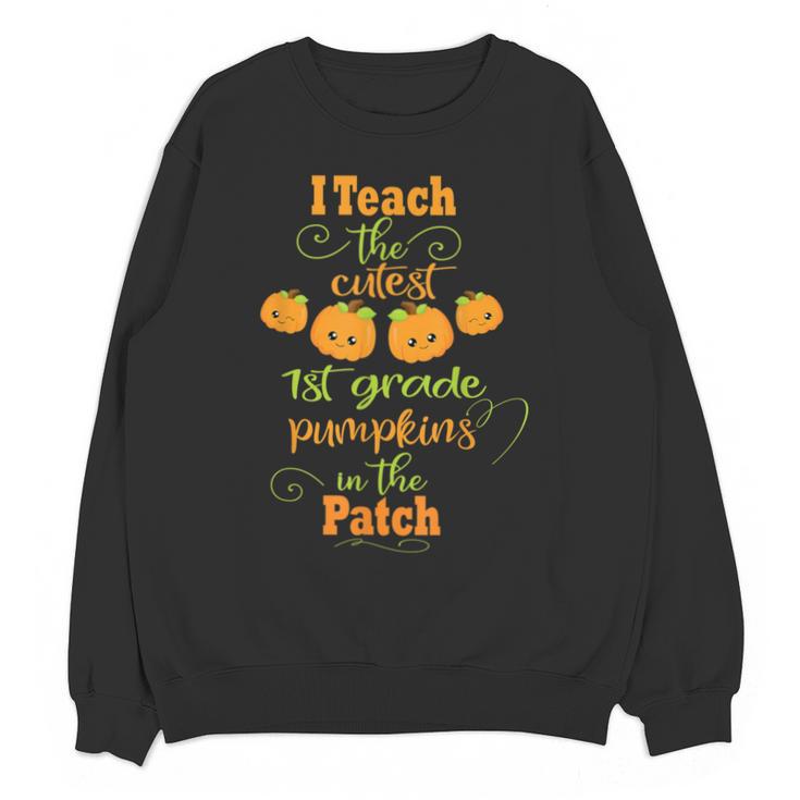 Halloween Cutest Pumpkins First Grade Teacher Unisex Sweatshirt
