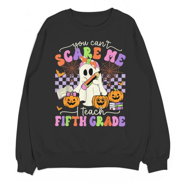 Halloween Teacher You Can't Scare Me I Teach Fifth Grade Unisex Sweatshirt